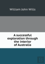 A Successful Exploration Through The Interior Of Australia