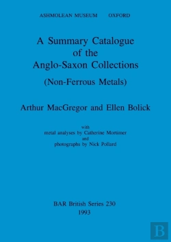 Bertrand.pt - A Summary Catalogue Of The Anglo-Saxon Collections (Non-Ferrous Metals)