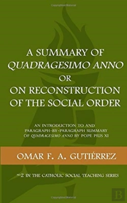 Bertrand.pt - A Summary Of Quadragesimo Anno Or On Reconstruction Of The Social Order