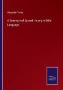A Summary Of Sacred History In Bible Language