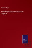A Summary Of Sacred History In Bible Language
