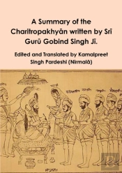 A Summary Of The Charitropakhyan Written By Sri Guru Gobind Singh Ji.