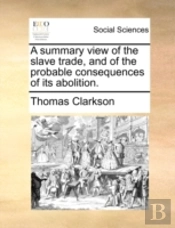 A Summary View Of The Slave Trade, And O