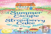A Summer Escape And Strawberry Cake At The Cosy Kettle