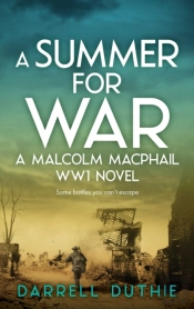 A Summer For War: A Malcolm Macphail Ww1