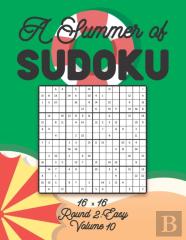 A Summer Of Sudoku 16 X 16 Round 2
