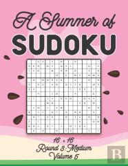 A Summer Of Sudoku 16 X 16 Round 3