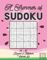 A Summer Of Sudoku 16 X 16 Round 3