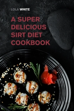 Bertrand.pt - A Super Delicious Sirt Diet Cookbook: Lo