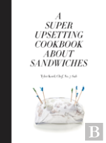 A Super Upsetting Cookbook About Sandwiches