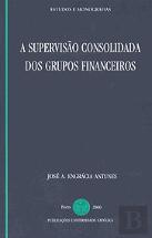 A Supervisão Consolidada dos Grupos Financeiros