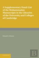 A Supplementary Hand-List Of The Muhammadan Manuscripts Preserved In The Libraries Of The University And Colleges Of Cambridge