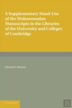 Bertrand.pt - A Supplementary Hand-List Of The Muhammadan Manuscripts Preserved In The Libraries Of The University And Colleges Of Cambridge