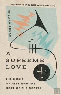 Bertrand.pt - A Supreme Love Â€“ The Music Of Jazz And The Hope Of The Gospel