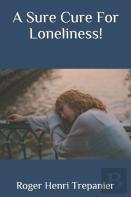 A Sure Cure For Loneliness!