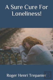 A Sure Cure For Loneliness!