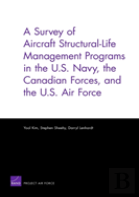 A Survey Of Aircraft Structural Life Management Programs In The U.S. Navy, The Canadian Forces, And The U.S. Air Force