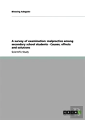 A Survey Of Examination: Malpractice Among Secondary School Students - Causes, Effects And Solutions