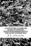 A Survivors Cookbook Guide To Kicking Hypothyroidisms Booty, The Slow Cooker Way