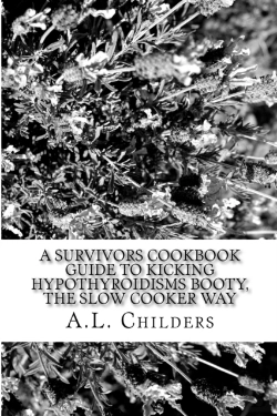 Bertrand.pt - A Survivors Cookbook Guide To Kicking Hypothyroidisms Booty, The Slow Cooker Way