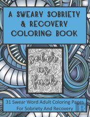 A Sweary Sobriety And Recovery Coloring Book