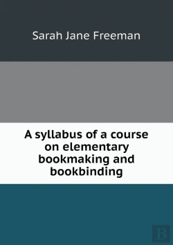 Bertrand.pt - A Syllabus Of A Course On Elementary Bookmaking And Bookbinding
