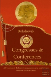 A Synopsis Of Bolshevik Congresses And Conferences 1903 -1952