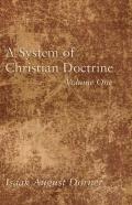 A System Of Christian Doctrine, Volume 1