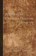 A System Of Christian Doctrine, Volume 1