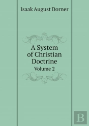 A System Of Christian Doctrine Volume 2