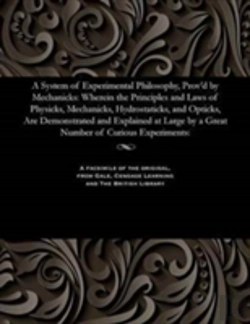 Bertrand.pt - A System Of Experimental Philosophy, Prov'D By Mechanicks