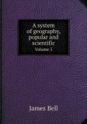A System Of Geography, Popular And Scientific Volume 5