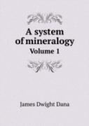 A System Of Mineralogy Volume 1
