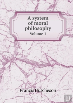 Bertrand.pt - A System Of Moral Philosophy Volume 1