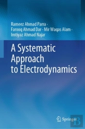 A Systematic Approach To Electrodynamics