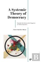 A Systemic Theory Of Democracy