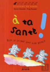 À Ta Santé ! Bien Se Soigner Pour Bien Grandir