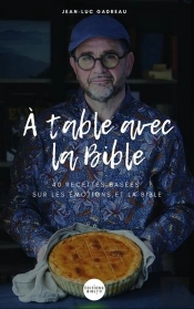 À Table Avec La Bible : 40 Recettes Basées Sur Les Émotions Et La Bible