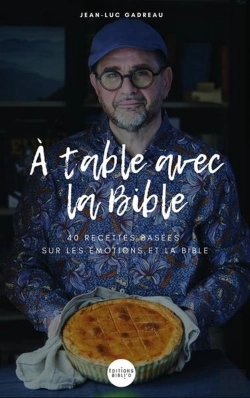 Bertrand.pt - À Table Avec La Bible : 40 Recettes Basées Sur Les Émotions Et La Bible