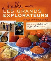 À Table Avec Les Grands Explorateurs ; Menus Du Monde Entier