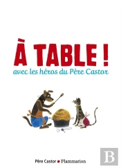 A Table ! Avec Les Heros Du Pere Castor