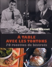 À Table Avec Les Tontons Flingueurs ; 90 Recettes De Bistrots