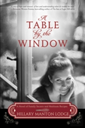 A Table By The Window : A Novel Of Family Secrets And Heirloom Recipes