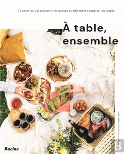 Bertrand.pt - À Table, Ensemble ! 75 Recettes Qui Ravissent Les Grands Et Titillent Les Papilles Des Petits