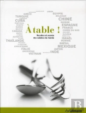 À Table ! ; Recettes Et Secrets Des Cuisines Du Monde