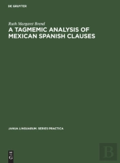 A Tagmemic Analysis Of Mexican Spanish Clauses