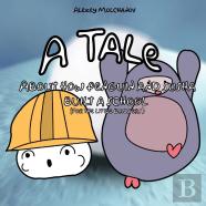 A Tale About How Little Penguin And Susha Build The School (For Little Builders)