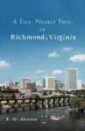 A Tale, Nearly True, Of Richmond, Virginia