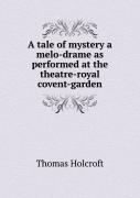 A Tale Of Mystery A Melo-Drame As Performed At The Theatre-Royal Covent-Garden