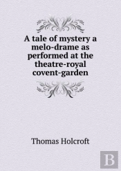A Tale Of Mystery A Melo-Drame As Performed At The Theatre-Royal Covent-Garden